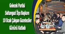 Gelecek Partisi Sultangazi İlçe Başkanı 10 Ocak Çalışan Gazeteciler Gününü Kutladı