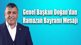 Genel Başkan Doğan’dan Ramazan Bayramı Mesajı