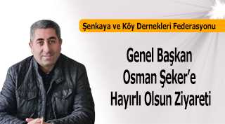 Genel Başkan Osman Şeker'e Hayırlı Olsun Ziyareti