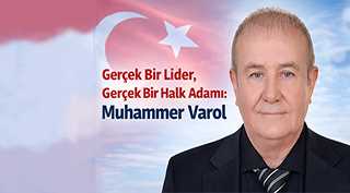  Gerçek Bir Lider, Gerçek Bir Halk Adamı: Muhammer Varol