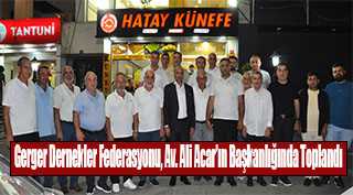 Gerger Dernekler Federasyonu, Av. Ali Acar'ın Başkanlığında Toplandı