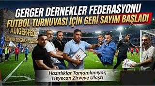 Gerger Dernekler Federasyonu Futbol Turnuvası İçin Geri Sayım Başladı: Hazırlıklar Tamamlanıyor, Heyecan Zirveye Ulaştı