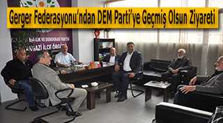 Gerger Federasyonu'ndan DEM Parti'ye Geçmiş Olsun Ziyareti