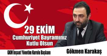 GKM İnşaat Yönetim Kurulu Başkanı Gökmen Karakaş'ın 29 Ekim Cumhuriyet Bayramı Kutlama Mesajı
