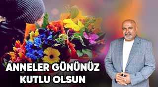 Gökay Önder’den Anneler Günü Mesajı