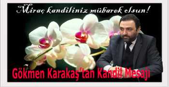 Gökmen Karakaş’tan Kandil Mesajı