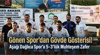   Gönen Spor’dan Gövde Gösterisi! Aşağı Dağlıca Spor’a 5-3’lük Muhteşem Zafer