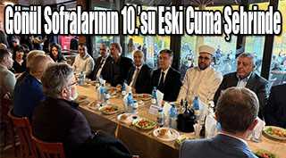 Gönül Sofralarının 10.’su Eski Cuma Şehrinde