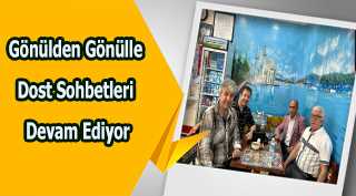 Gönülden Gönülle Dost Sohbetleri Devam Ediyor