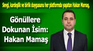 Gönüllere Dokunan İsim: Hakan Mamaş