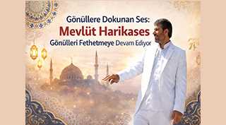   Gönüllere Dokunan Ses: Mevlüt Harikases Gönülleri Fethetmeye Devam Ediyor