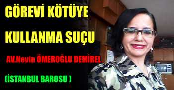 GÖREVİ KÖTÜYE KULLANMA SUÇU