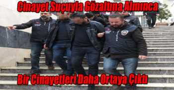 Gözaltına Alındılar, Bir Cinayetleri Daha Ortaya Çıktı