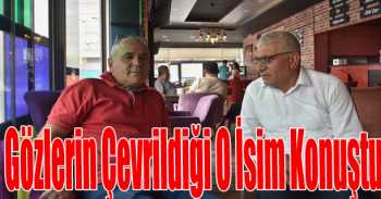 Gözlerin Çevrildiği O İsim Konuştu