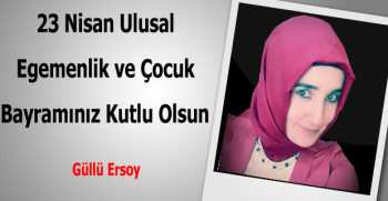 Güllü Ersoy’dan 23 Nisan Kutlama Mesajı