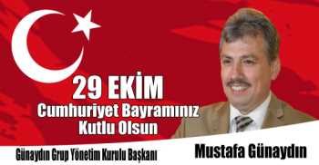 Günaydın Grup Yönetim Kurulu Başkanı Mustafa Günaydın'dan 29 Ekim Cumhuriyet Bayramı Kutlama Mesajı