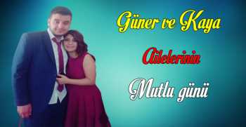 Güner ve Kaya Ailelerinin Mutlu Günü