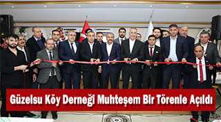 Güzelsu Köy Derneği Muhteşem Bir Törenle Açıldı 