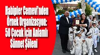 Habipler Cemevi’nden Örnek Organizasyon: 50 Çocuk İçin Anlamlı Sünnet Şöleni