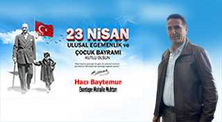 Hacı Baytemur’dan 23 Nisan Ulusal Egemenlik ve Çocuk Bayramı Mesajı