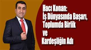  Hacı Konan: İş Dünyasında Başarı, Toplumda Birlik ve Kardeşliğin Adı