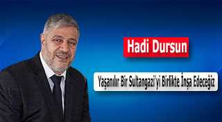 Hadi Dursun, Yaşanılır Bir Sultangazi'yi Birlikte İnşa Edeceğiz