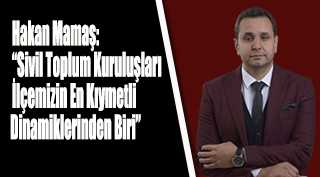Hakan Mamaş: “Sivil Toplum Kuruluşları İlçemizin En Kıymetli Dinamiklerinden Biri”