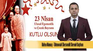 Hakan Mamaş, 23 Nisan Ulusal Egemenlik ve Çocuk Bayramı Dolayısıyla Bir Mesajı Yayınladı 