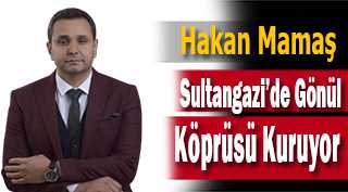 Hakan Mamaş, Sultangazi'de Gönül Köprüsü Kuruyor