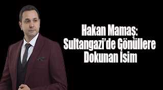 Hakan Mamaş: Sultangazi’de Gönüllere Dokunan İsim