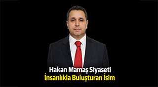 Hakan Mamaş Siyaseti İnsanlıkla Buluşturan İsim