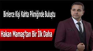 Hakan Mamaş'tan Bir İlk Daha: Binlerce Kişi Kahta Pikniğinde Buluştu