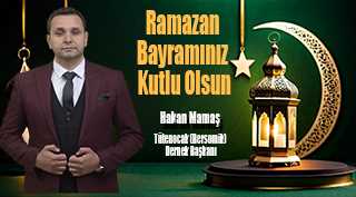 Hakan Mamaş'tan Ramazan Bayramı Mesajı
