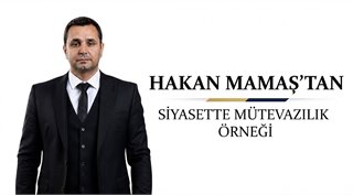 HAKAN MAMAŞ’TAN SİYASETTE MÜTEVAZILIK ÖRNEĞİ