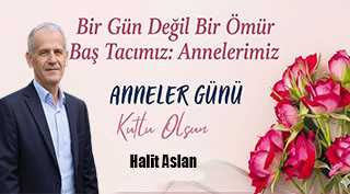 Halit Aslan’dan Anneler Günü Mesajı 