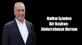  Halkın İçinden Bir Başkan: Abdurrahman Dursun