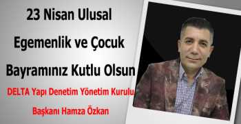 Hamza Özkan’dan 23 Nisan Kutlama Mesajı