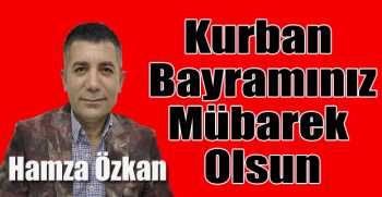 Hamza Özkan’dan bayram mesajı