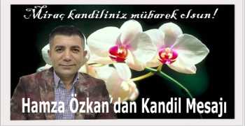 Hamza Özkan’dan Kandil Mesajı