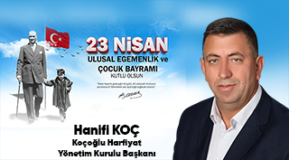 Hanifi Koç’tan 23 Nisan Ulusal Egemenlik ve Çocuk Bayramı Mesajı