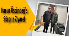 Harun Üstündağ'a Sürpriz Ziyaret 