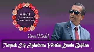 Harun Üstündağ'ın 8 Mart Dünya Kadınlar Günü Mesajı