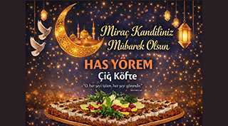 Has Yörem Çiğ Köfte’den Miraç Kandili Mesajı