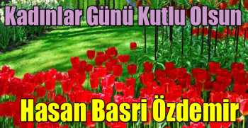  Hasan Basri Özdemir'den Dünya Kadınlar Günü Mesajı