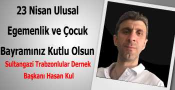 Hasan Kul’dan 23 Nisan Kutlama Mesajı