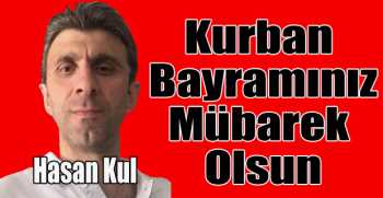 Hasan Kul’dan bayram mesajı