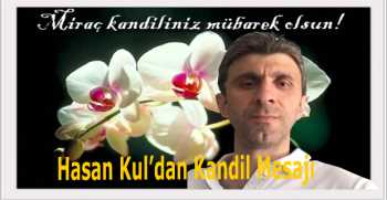 Hasan Kul’dan Kandil Mesajı