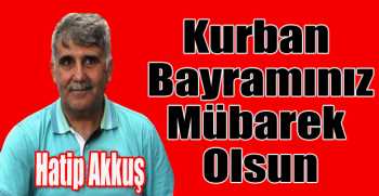 Hatip Akkuş’tan bayram mesajı