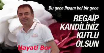 Hayati Bor’dan Regaip Kandili Kutlama Mesajı