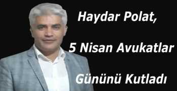 Haydar Polat 5 Nisan Avukatlar Gününü Kutladı